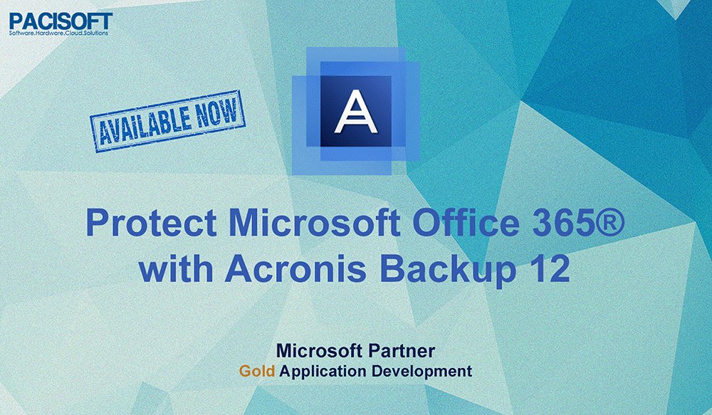 Bảo vệ Microsoft Office 365 với Acronis Backup 12