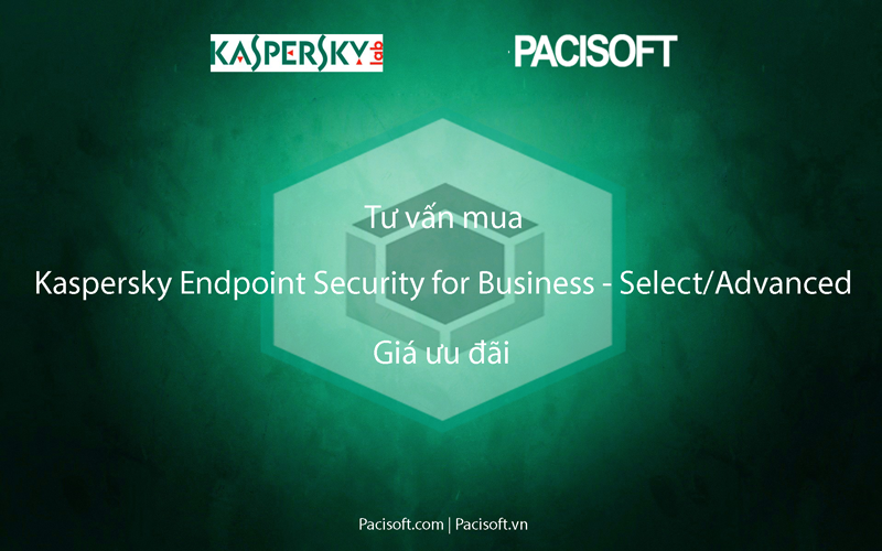 Tư vấn mua Kaspersky Endpoint Security for Business - Select/Advanced bản quyền vĩnh viễn