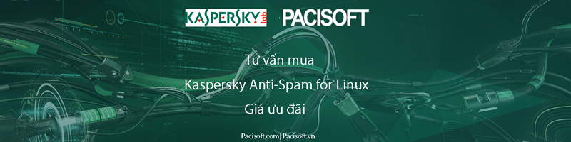 Tư vấn mua Kaspersky Anti-Spam for Linux bản quyền vĩnh viễn