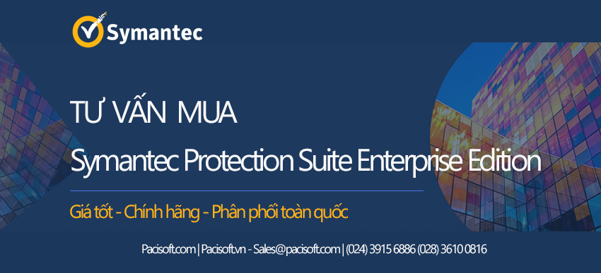 Tư vấn mua Symantec Protection Suite Enterprise Edition bản quyền vĩnh viễn