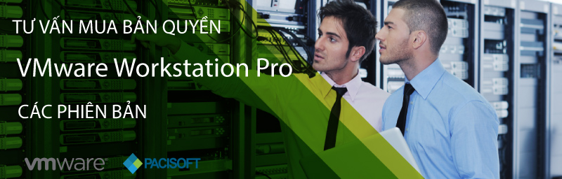 Tư vấn mua VMware Workstation Pro bản quyền