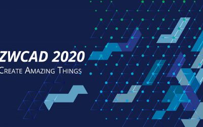 Phiên bản ZWCAD 2020 ra mắt: hiệu suất vượt trội