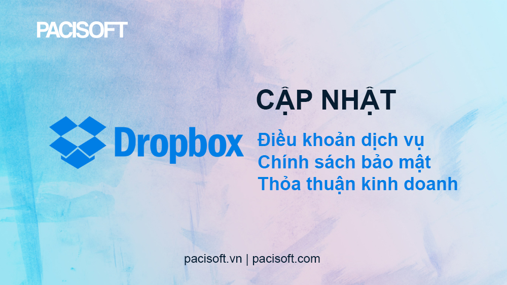 [MỚI] – DROPBOX cập nhật Điều khoản dịch vụ, Chính sách bảo mật và Thỏa thuận kinh doanh