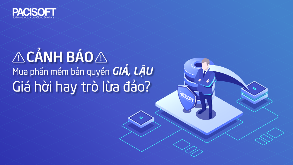 Cảnh báo mua phần mềm bản quyền giả, lậu: giá hời hay trò lừa đảo?