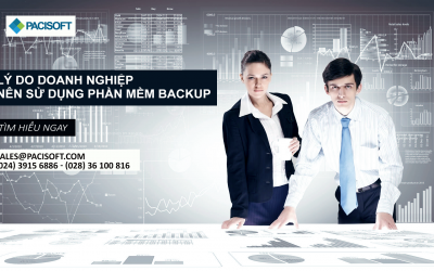 Lý do doanh nghiệp nên sử dụng phần mềm Backup