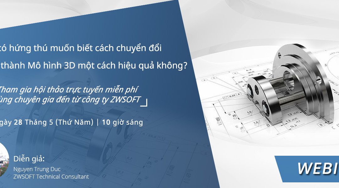 Webinar – Chuyển đổi Dữ liệu 2D thành Mô hình 3D một cách hiệu quả ngày 28/5