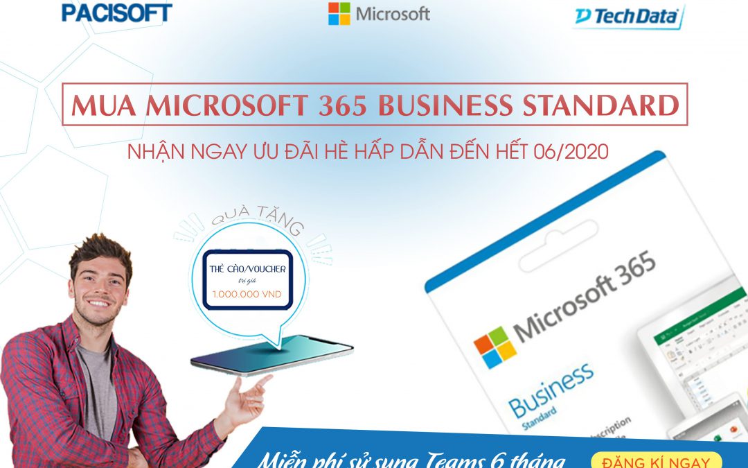 Nhận ngay 1 triệu đồng khi mua Microsoft 365 Business Standard đến hết tháng 6/2020 