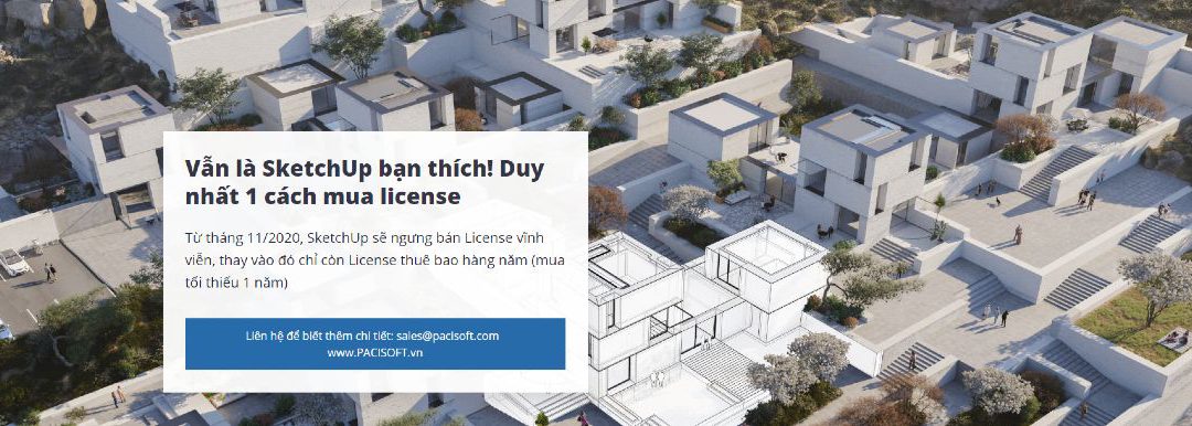Thông báo ngưng bán bản quyền SketchUp vĩnh viễn vào 11/2020