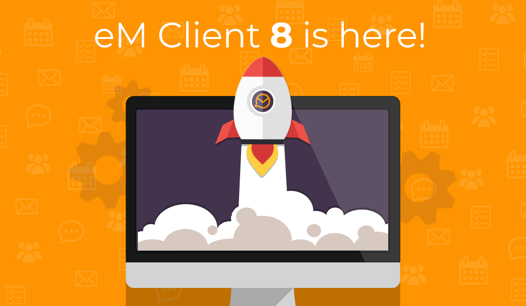 Phát hành eM Client 8 với nhiều tính năng mới hấp dẫn