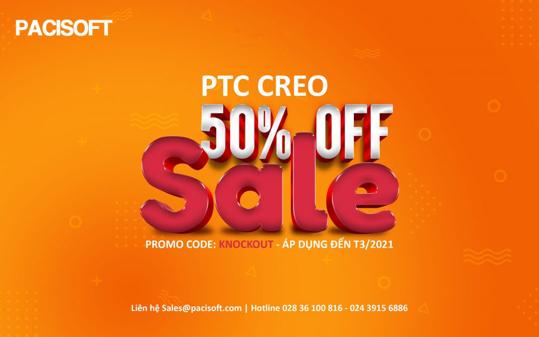 PTC Creo – Khuyến mãi 50% áp dụng đến hết tháng 3/2021