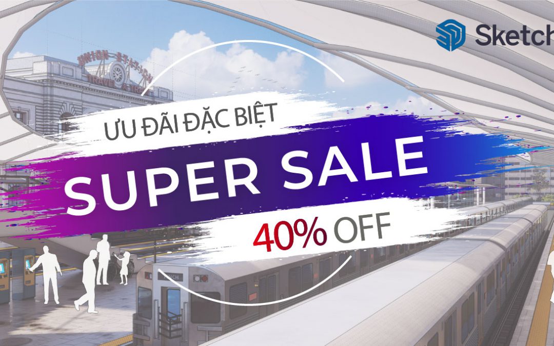 SketchUp Super Sale 40% – Khuyến Mãi cho SketchUp Pro – Single User