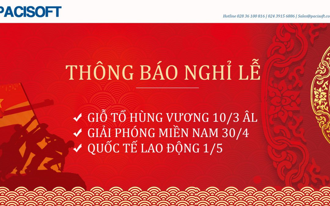 PACISOFT thông báo lịch nghỉ lễ Giỗ tổ Hùng Vương và 30/4 & 1/5