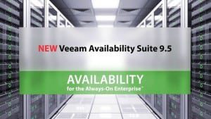 Có gì mới trong Veeam Availability Suite 9.5