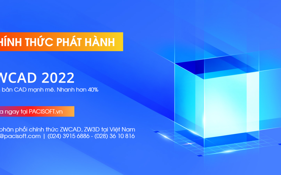 ZWCAD 2022 đã chính thức phát hành. Tất cả những gì bạn cần biết!