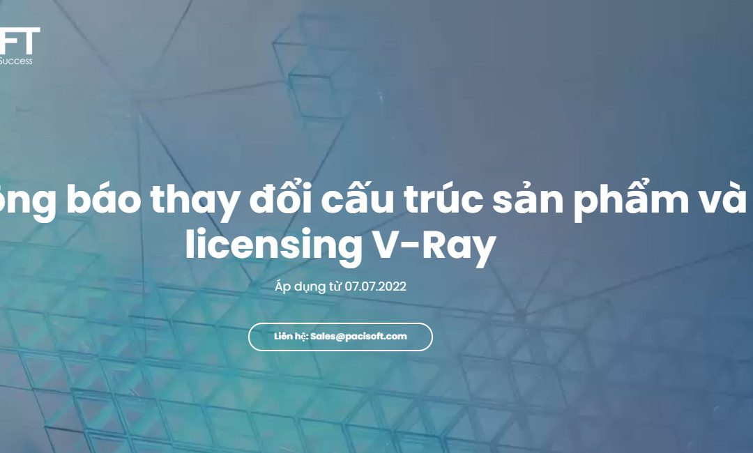 Thông báo thay đổi cấu trúc sản phẩm và licensing V-Ray