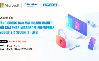 Webinar: “Tăng cường bảo mật doanh nghiệp với giải pháp Microsoft Enterprise Mobility + Security (EMS)”