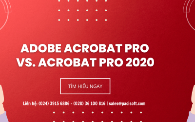 So sánh Adobe Acrobat Pro vs. Acrobat Pro 2020: Tại sao nên chuyển sang gói đăng ký?