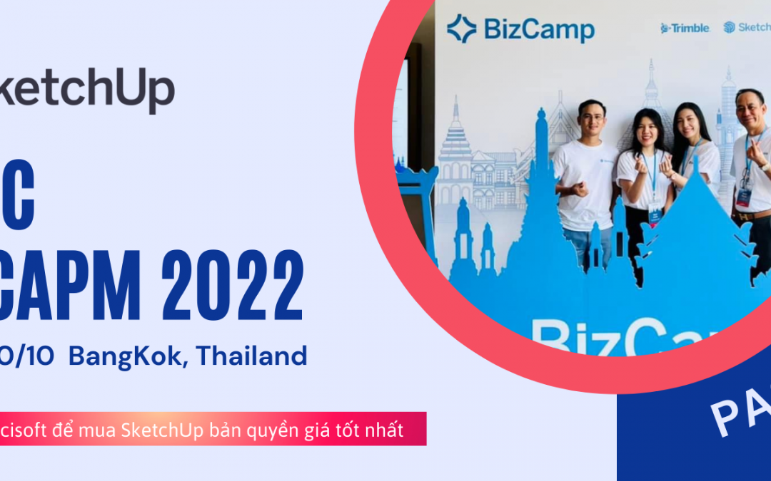 Pacisoft vinh hạnh đồng hành cùng SketchUp trong sự kiện BizCamp 2022 tại BangKok