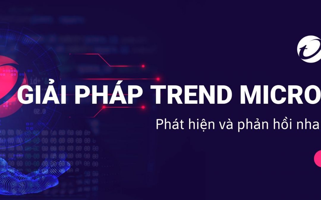 Tư vấn mua Trend Micro XDR bản quyền