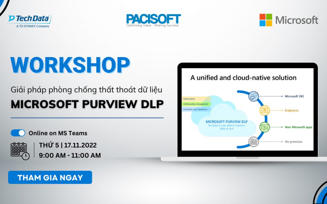 Workshop: Giải pháp phòng chống thất thoát dữ liệu Microsoft Purview DLP