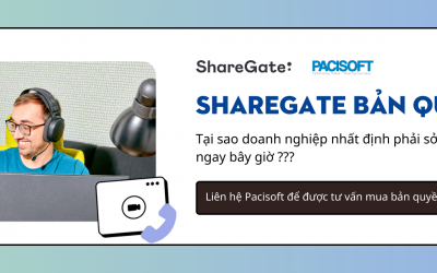 Phần mềm ShareGate bản quyền | Tư vấn mua chính hãng tại Pacisoft