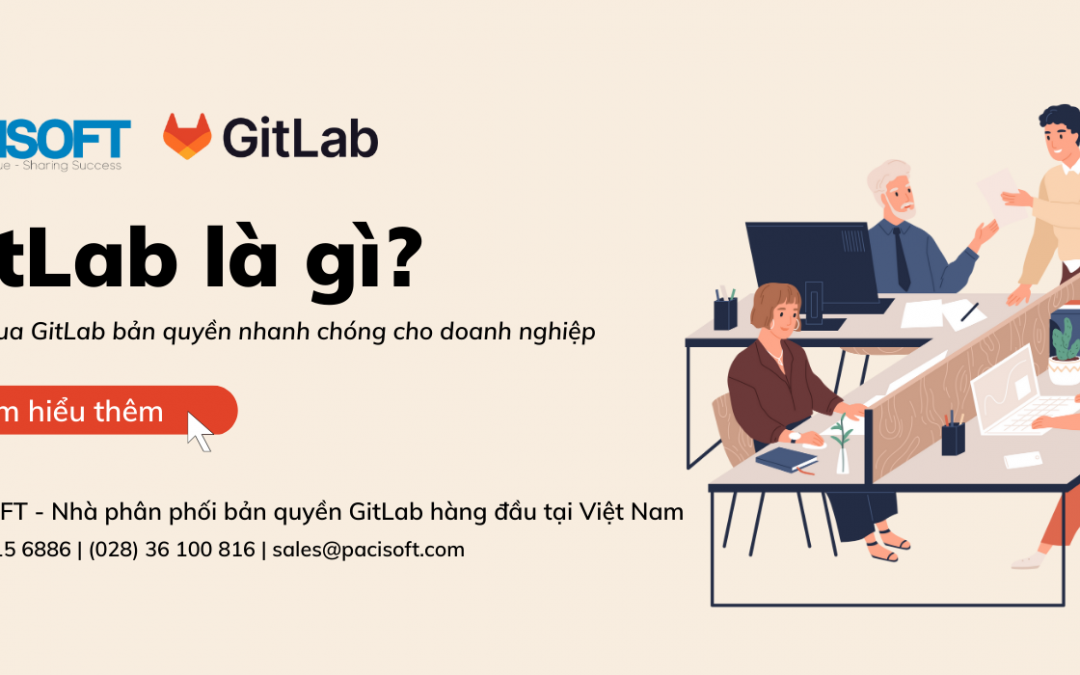 GitLab là gì? Cách mua GitLab bản quyền nhanh chóng cho doanh nghiệp
