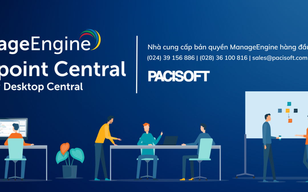 Pacisoft – Giới thiệu giải pháp ManageEngine EndPoint Central