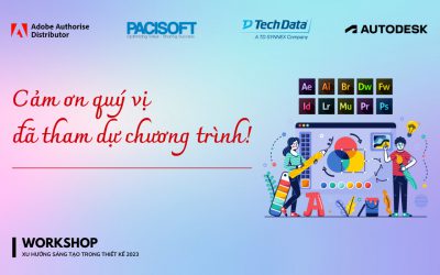 Pacisoft đồng hành cùng Tech Data và Adobe, Autodesk tổ chức event “Xu hướng sáng tạo trong thiết kế 2023”