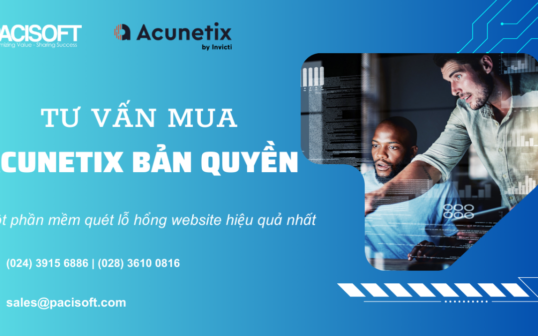 Tư vấn mua sản phẩm Acunetix bản quyền cho doanh nghiệp