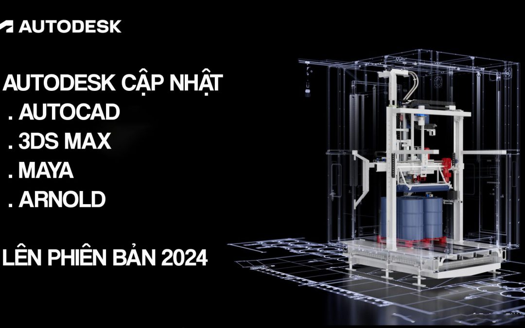 Autodesk cập nhật AutoCAD, 3ds Max, Maya và Arnold lên phiên bản 2024