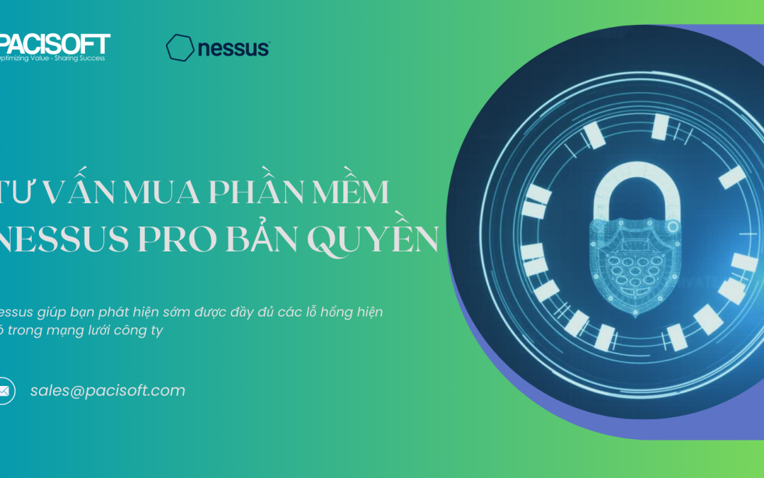 Tư vấn mua phần mềm Nessus Pro bản quyền cho doanh nghiệp