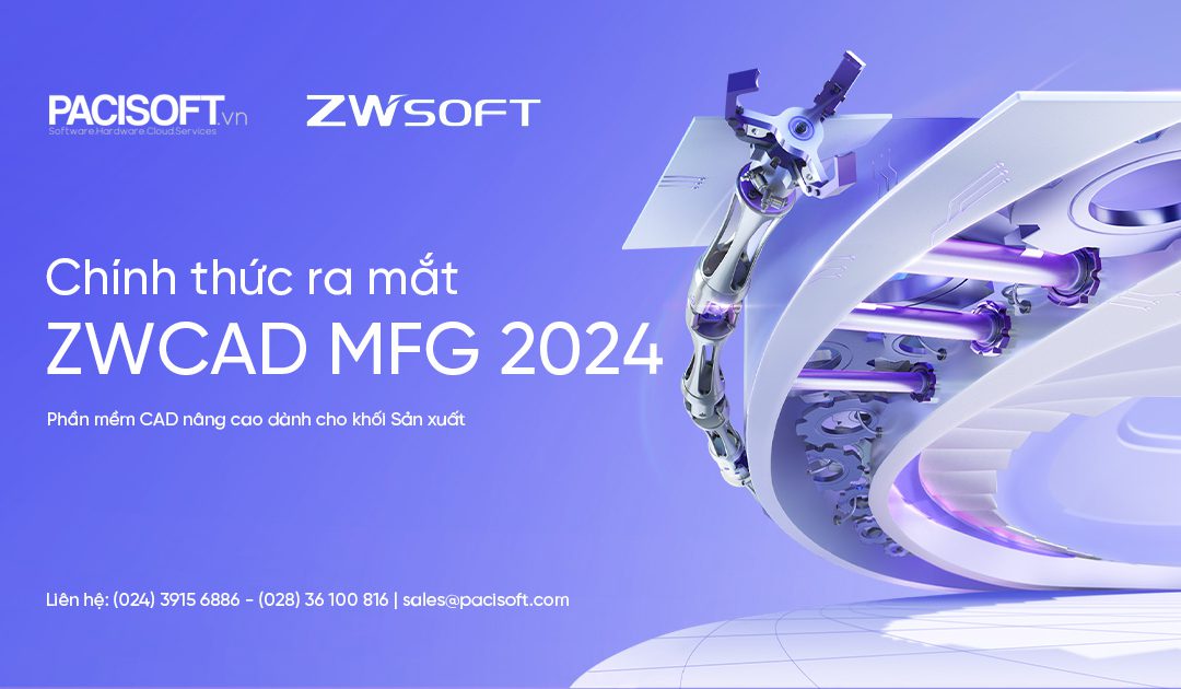 Chính thức ra mắt ZWCAD MFG 2024: Phần mềm CAD nâng cao dành cho khối Sản xuất