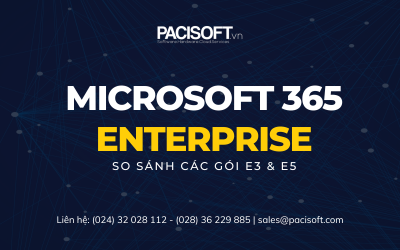 So sánh Microsoft 365 Enterprise E3 và E5: Tính năng và chi phí
