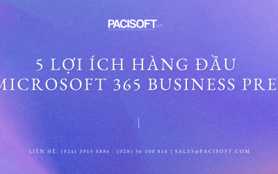 5 lợi ích hàng đầu của Microsoft 365 Business Premium dành cho doanh nghiệp