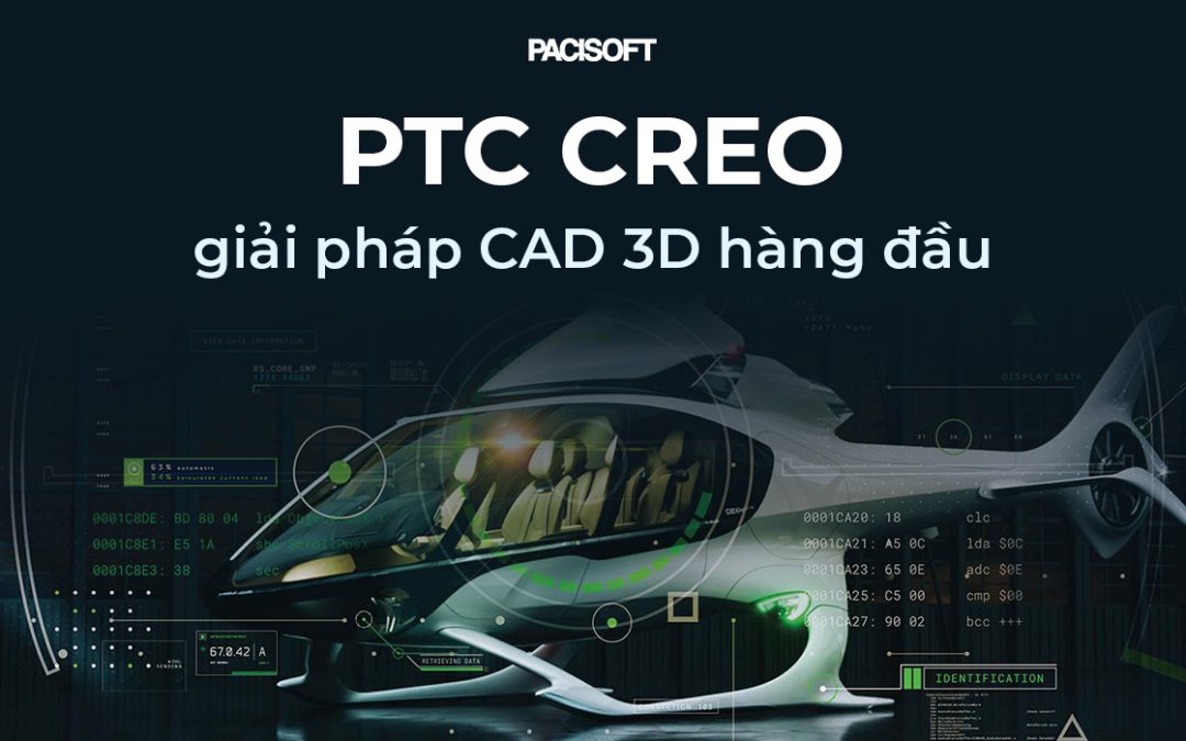 Phần mềm PTC Creo bản quyền chính hãng từ Đại lý phân phối – PACISOFT