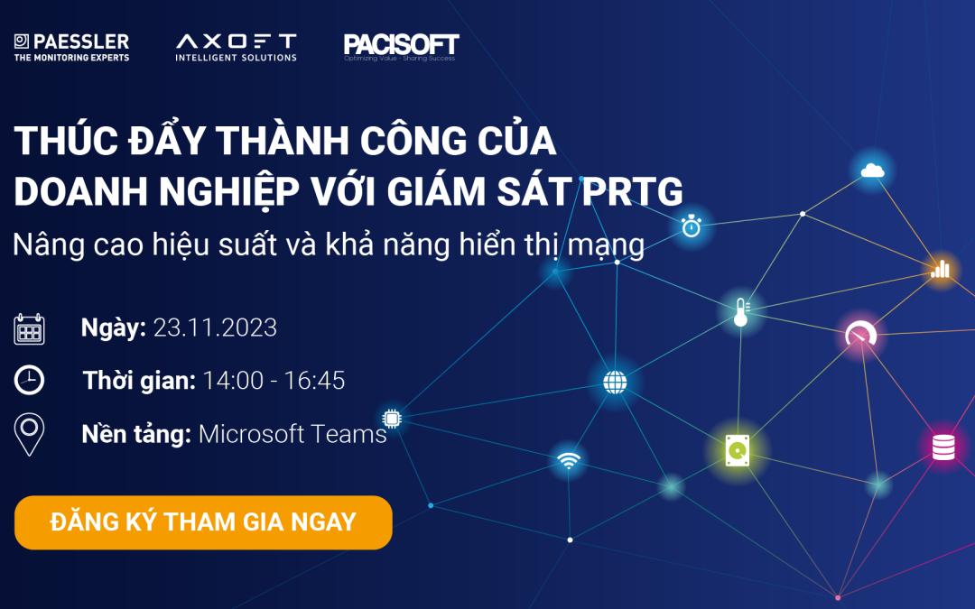 [Đăng ký tham gia] Webinar “Thúc đẩy thành công của doanh nghiệp với giám sát PRTG: Nâng cao hiệu suất và khả năng hiển thị mạng”