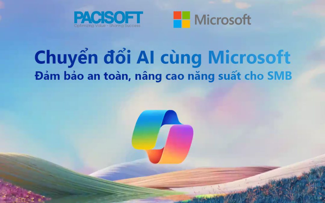 Chuyển đổi AI an toàn cùng Microsoft 365: nâng cao bảo mật, năng suất cho các doanh nghiệp vừa và nhỏ