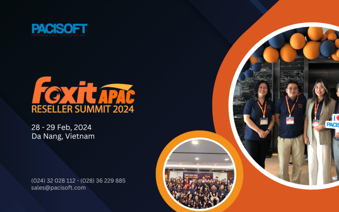 PACISOFT vinh hạnh đồng hành cùng Foxit trong hội nghị “Foxit APAC Reseller Summit 2024 ” tại Đà Nẵng
