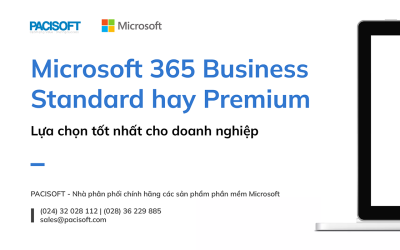 So sánh Microsoft 365 Business Standard và Business Premium: Lựa chọn phù hợp cho doanh nghiệp của bạn