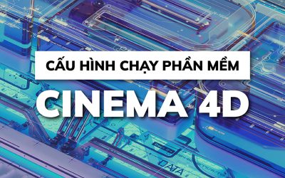 Phần mềm Cinema 4D mới nhất cần cấu hình máy như thế nào? Yêu cầu hệ thống tối thiểu