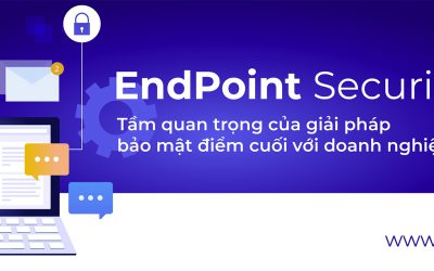 EndPoint Security là gì? Tập hợp giải pháp bảo mật điểm cuối hiệu quả tại Pacisoft.