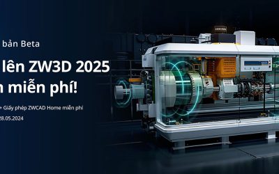 ZW3D 2025 đã có bản Beta | Nâng cấp lên ZW3D 2025 hoàn toàn miễn phí