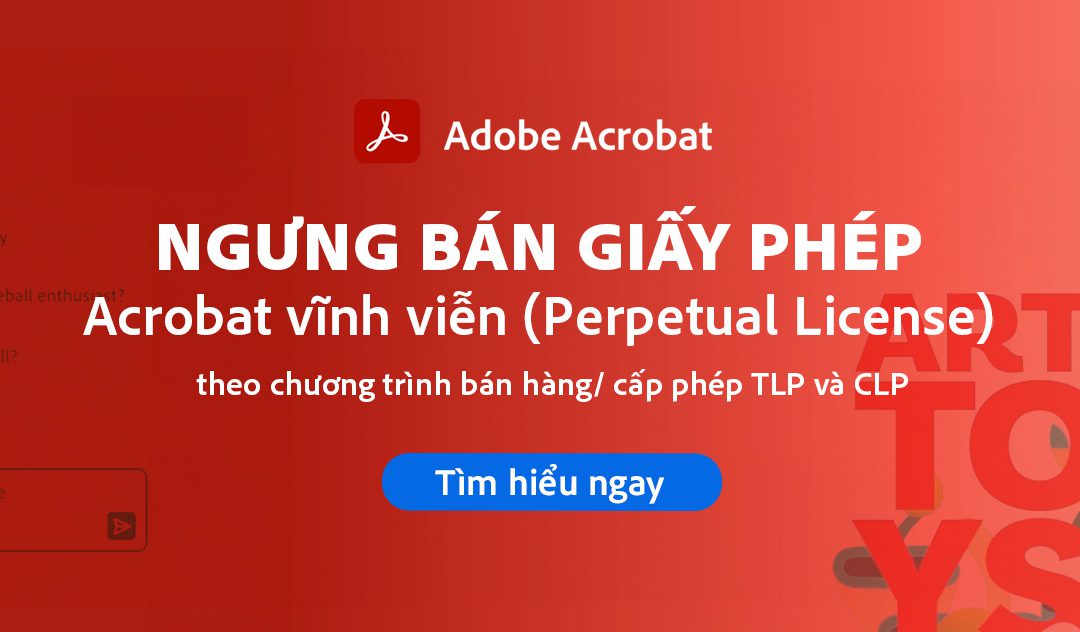 ADOBE ngưng bán giấy phép Acrobat vĩnh viễn (Perpetual License). Giải pháp thay thế cho DN | PACISOFT