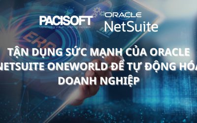 Tận dụng sức mạnh của Oracle NetSuite OneWorld để tự động hóa doanh nghiệp