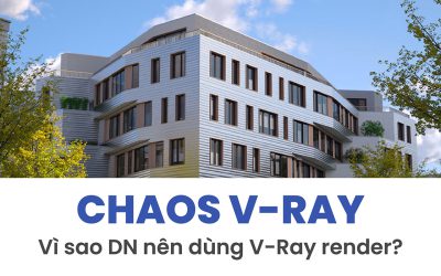 Phần mềm V-Ray là gì? Vì sao doanh nghiệp nên dùng phần mềm V-Ray Rendering?