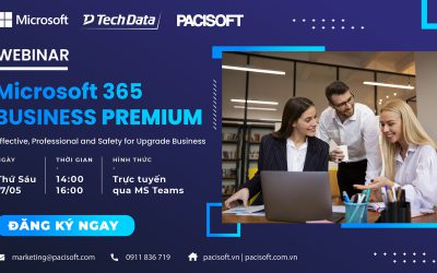 [Đăng ký tham gia] Webinar “Microsoft 365 Business Premium: Effective, Professional and Safety for Upgrade Business”