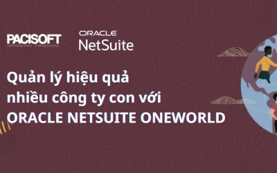 Quản lý hiệu quả nhiều công ty con với Oracle NetSuite OneWorld