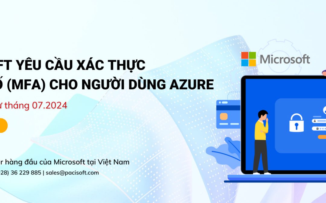 Microsoft yêu cầu xác thực đa yếu tố (MFA) cho người dùng Azure từ tháng 07.2024