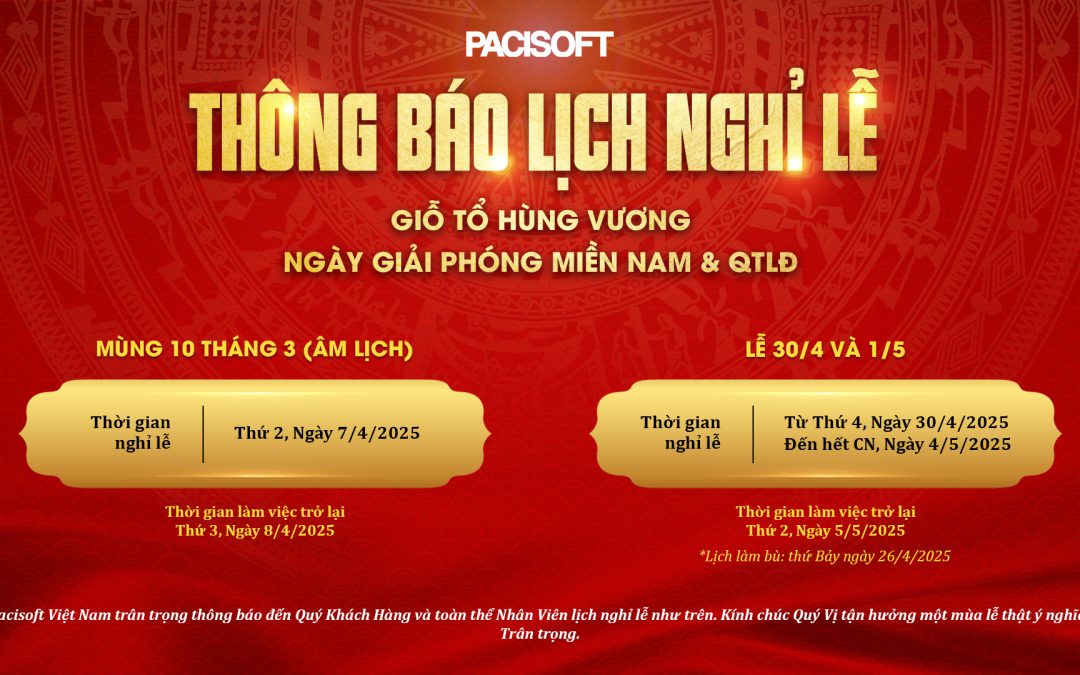 [NGHỈ LỄ] Pacisoft Việt Nam Thông Báo Lịch Nghỉ Lễ Giỗ Tổ & Lễ 30/4 – 1/5 Năm 2025