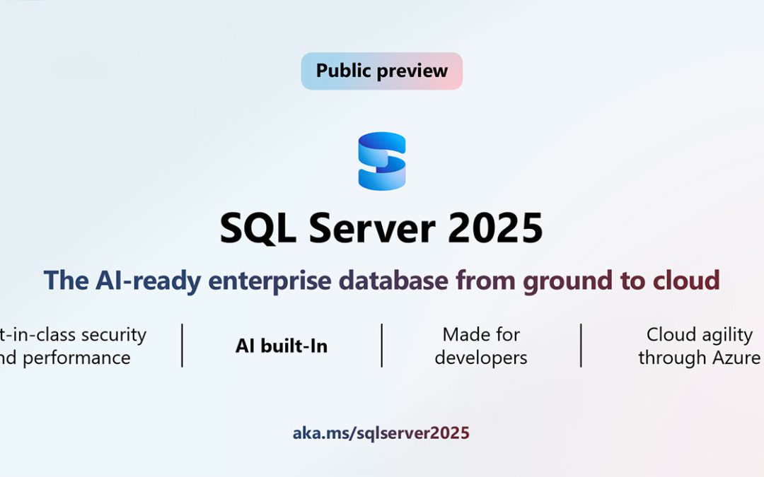 Có gì mới? Microsoft SQL Server 2025 Preview | Phiên bản đột phá AI & dữ liệu DN